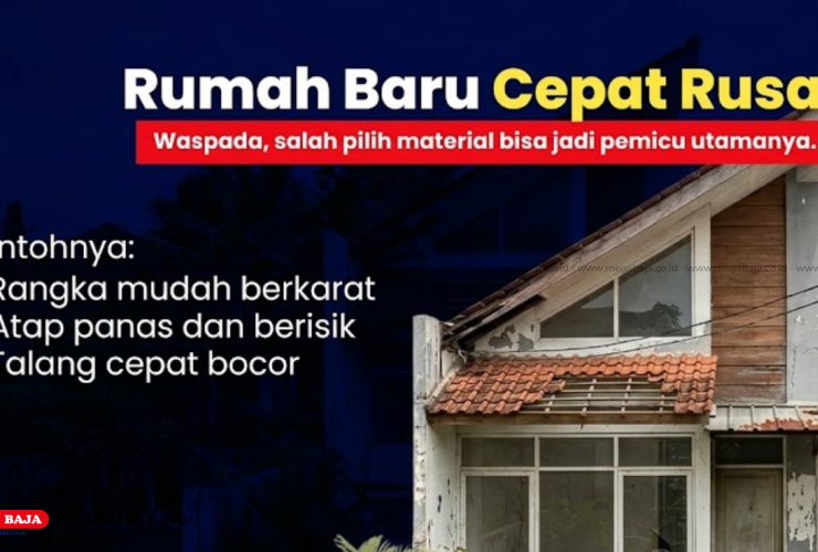 Tips Memilih Baja Ringan dan Material Bangunan Lainnya Agar Rumah Bebas dari apa itu Rusak