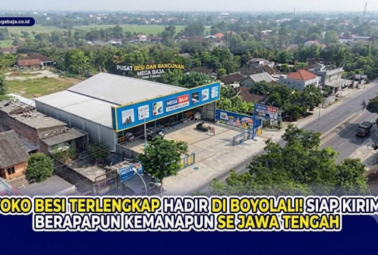 Mengenal Cabang Mega Baja Boyolali Sebagai Pusat Distributor Material Konstruksi Terlengkap