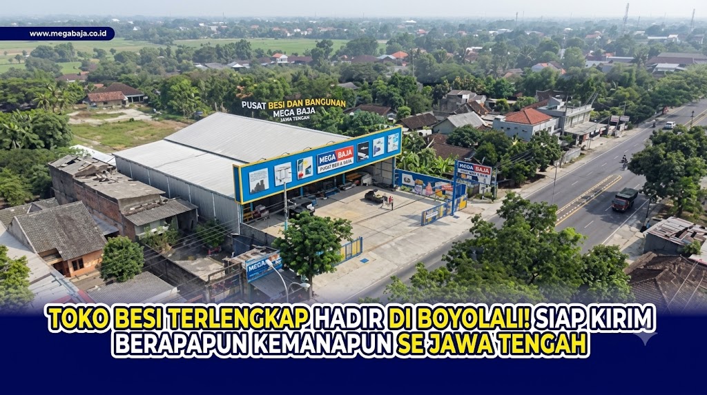 Mengenal Cabang Mega Baja Boyolali Sebagai Pusat Distributor Material Konstruksi Terlengkap