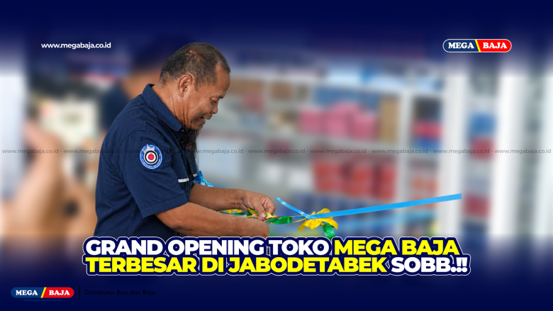 Grand Opening Mega Baja Parung: Toko Bahan Bangunan Terluas di Jabodetabek Siap Layani Kebutuhan Proyek Anda!
